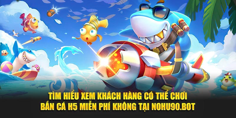 Giới thiệu về tựa game cá cược bắn cá H5 cho người mới