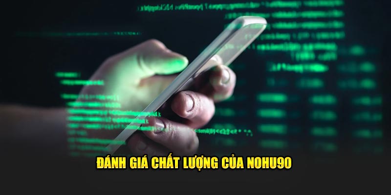 Đánh giá chất lượng của NOHU90