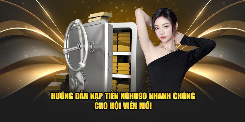 Hướng Dẫn Nạp Tiền Nohu90