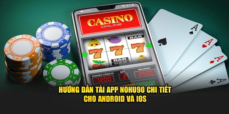 Hướng Dẫn Tải App Nohu90