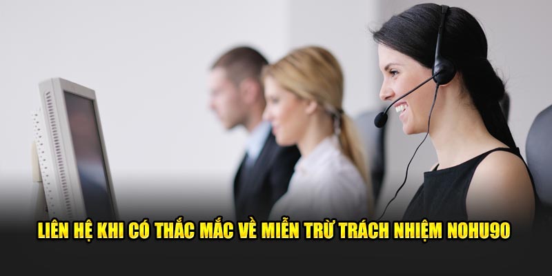 Liên hệ khi có thắc mắc về miễn trừ trách nhiệm nohu90