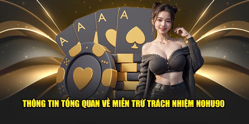 Thông tin tổng quan về miễn trừ trách nhiệm nohu90