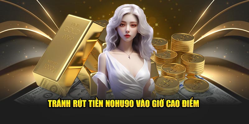 Hướng dẫn rút tiền Nohu90 chỉ trong 2 phút